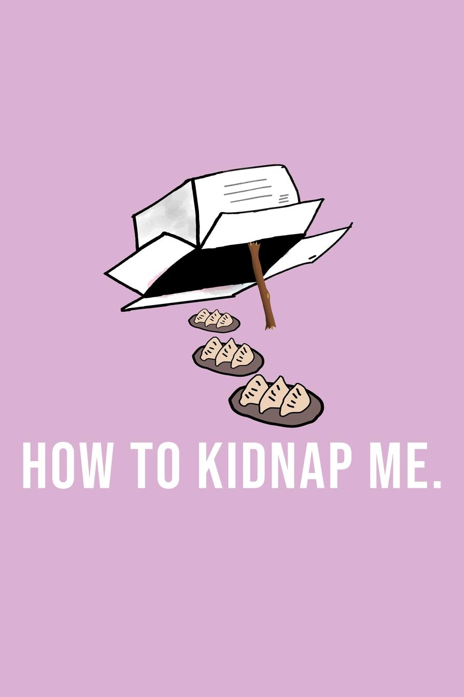 Funny How To Kidnap Me Notebook: Blank Lined Journal (Best Slang Quote Gag Joke Gift): 6 x 9 inches // 120 Lined Blank Pages // College Ruled Health, Nutrition & Fitness