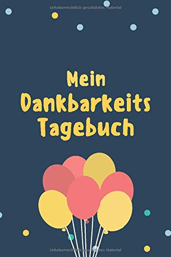Mein Dankbarkeitstagebuch: Dankbarkeitsbuch/Achtsamkeitstagebuch zum selber ausfüllen zur Unterstützung des Selbstbewusstsein und der Dankbarkeit. Achtsamkeitsübung zur Förderung der Achtsamkeit. Health, Nutrition & Fitness