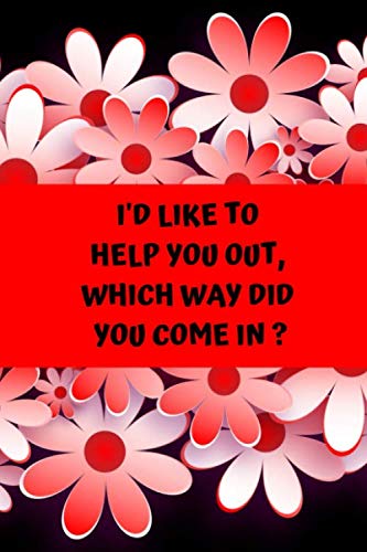 I'd like to help you out. which way did you come in ?: nice notebook/journal with a funny office saying, ca. 6 x 9 Books