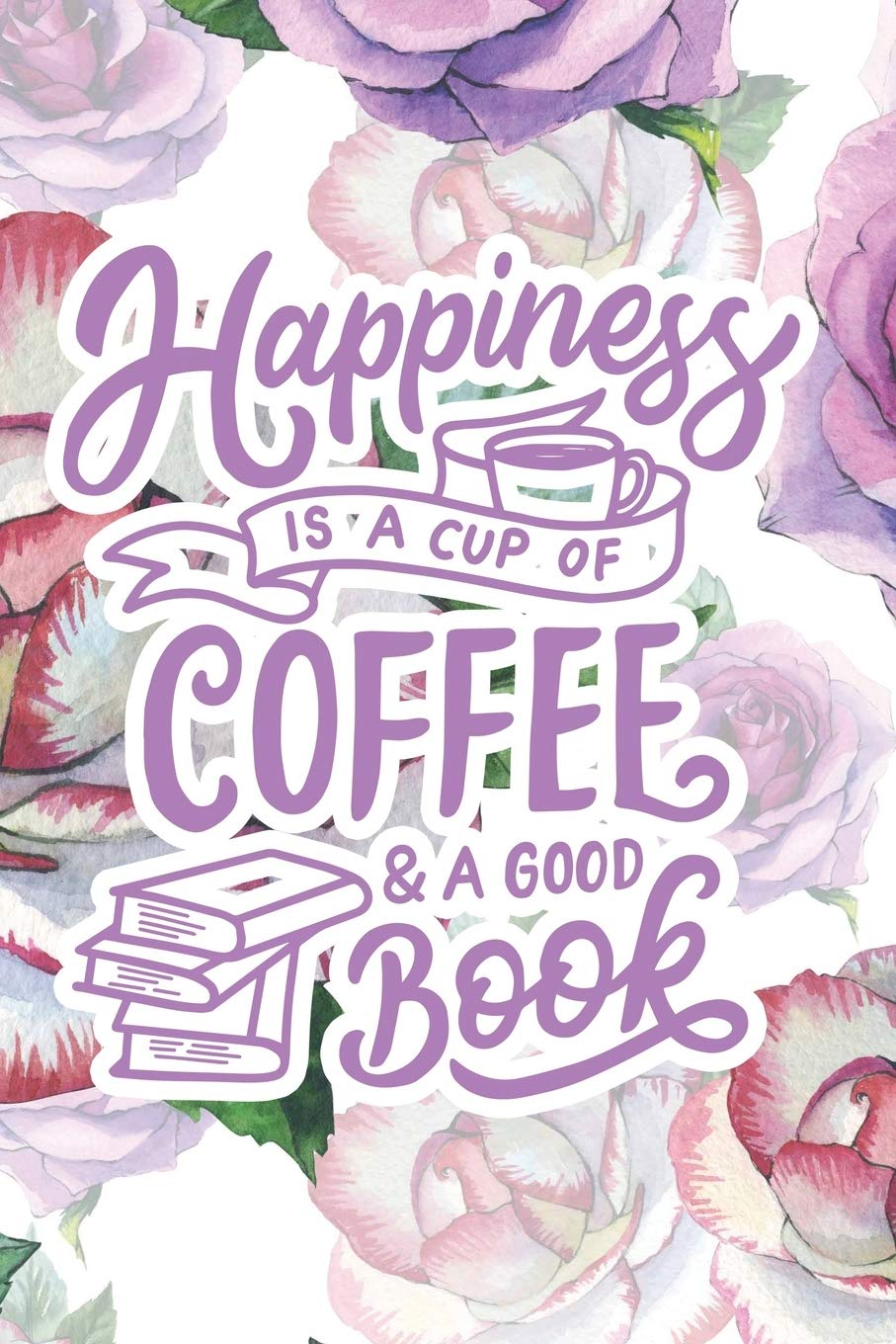 Happiness is a Cup of Coffee & a Good Book: 2020 Dated Goal Planner Focus Weekly Monthly Books