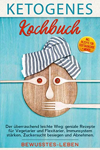 ketogenes Kochbuch: Der überraschend leichte Weg: geniale Rezepte für Vegetarier und Flexitarier, Immunsystem stärken, Zuckersucht besiegen und Abnehmen. Incl. Rezepte für Festtagskekse + Menüs. Leisure, Home & Garden