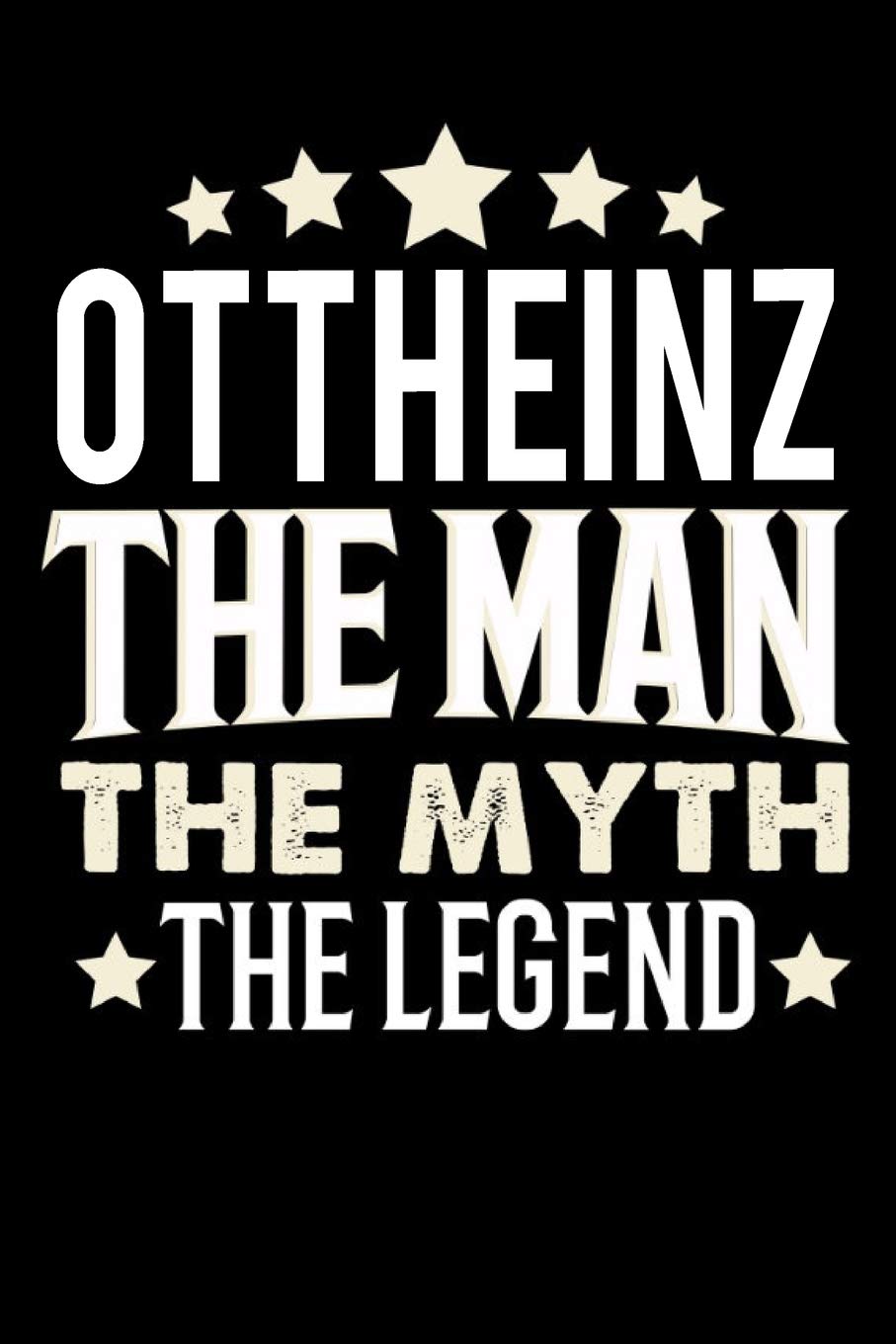 Notizbuch: Ottheinz The Man The Myth The Legend (120 karierte Seiten als u.a. Tagebuch, Reisetagebuch für Vater, Ehemann, Freund, Kumpe, Bruder, Onkel und mehr) Books