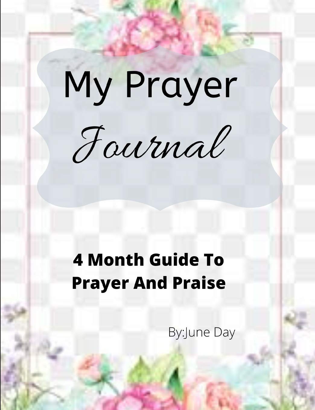 My prayer Journal: A 4 Month Guide To Prayer And Study Religion & Esotericism