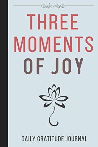 Three Moments Of Joy Journal: Daily Reflection and Memories Book Medicine