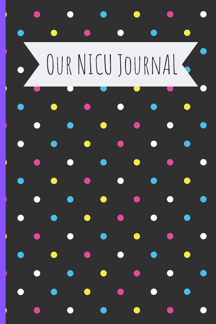 Our NICU Journal: 120 Lined Pages - 6" x 9" (Diary, Notebook, Composition Book, Writing Pad) - Neonatal Intensive Care Unit Mindfulness and Gratitude Journal For Parents/Family Health, Nutrition & Fitness