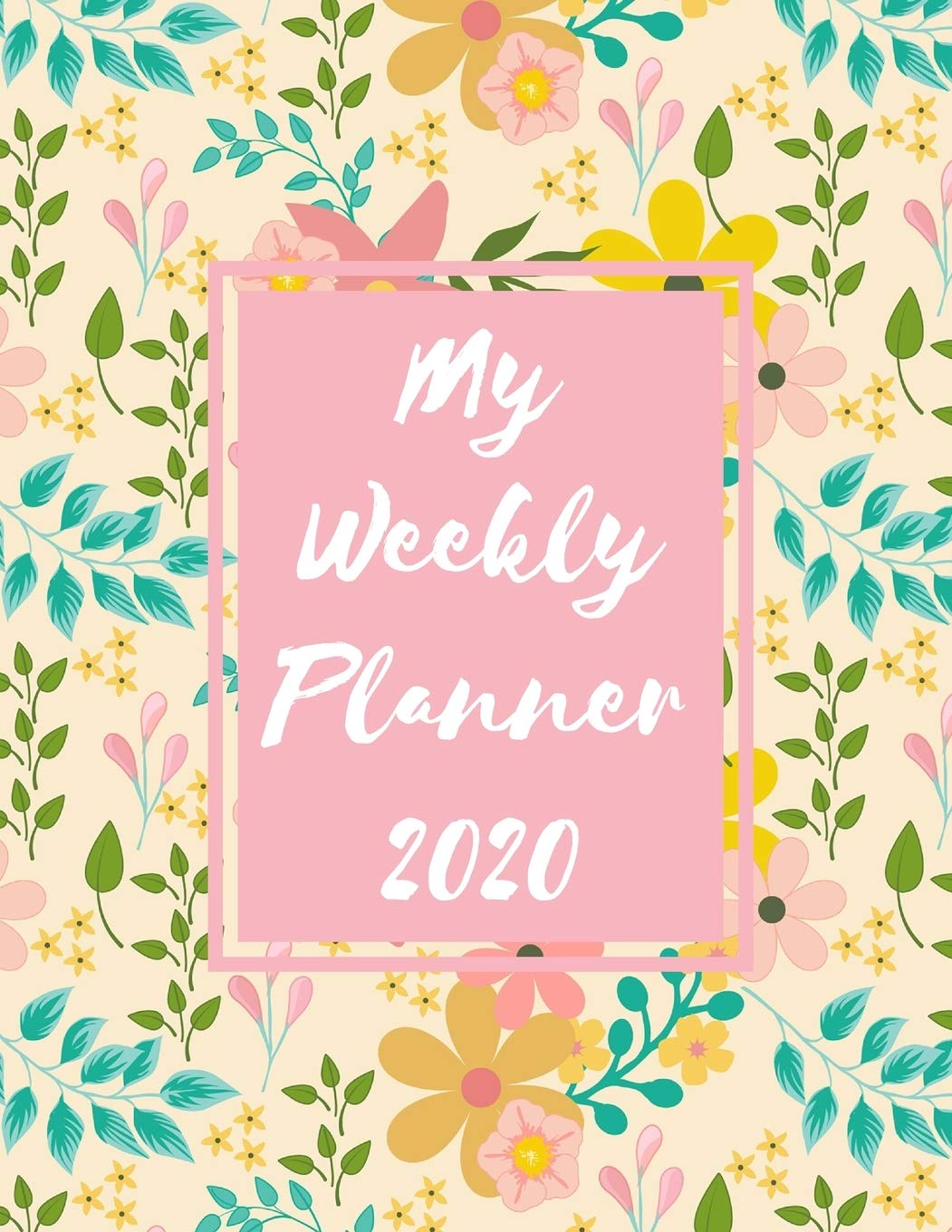 My Weekly Planner 2020: 2020 Year At A Glance Two Page Monthly Spreads Two Page Weekly Spreads with Horizontal View Pink and yellow flowers peach background book