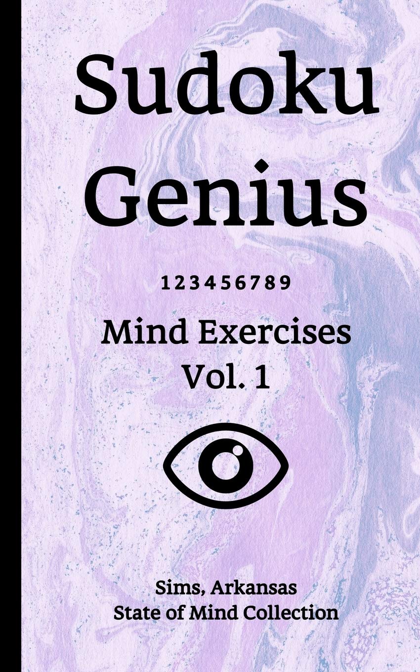 Sudoku Genius Mind Exercises Volume 1: Sims, Arkansas State of Mind Collection Leisure & Fun