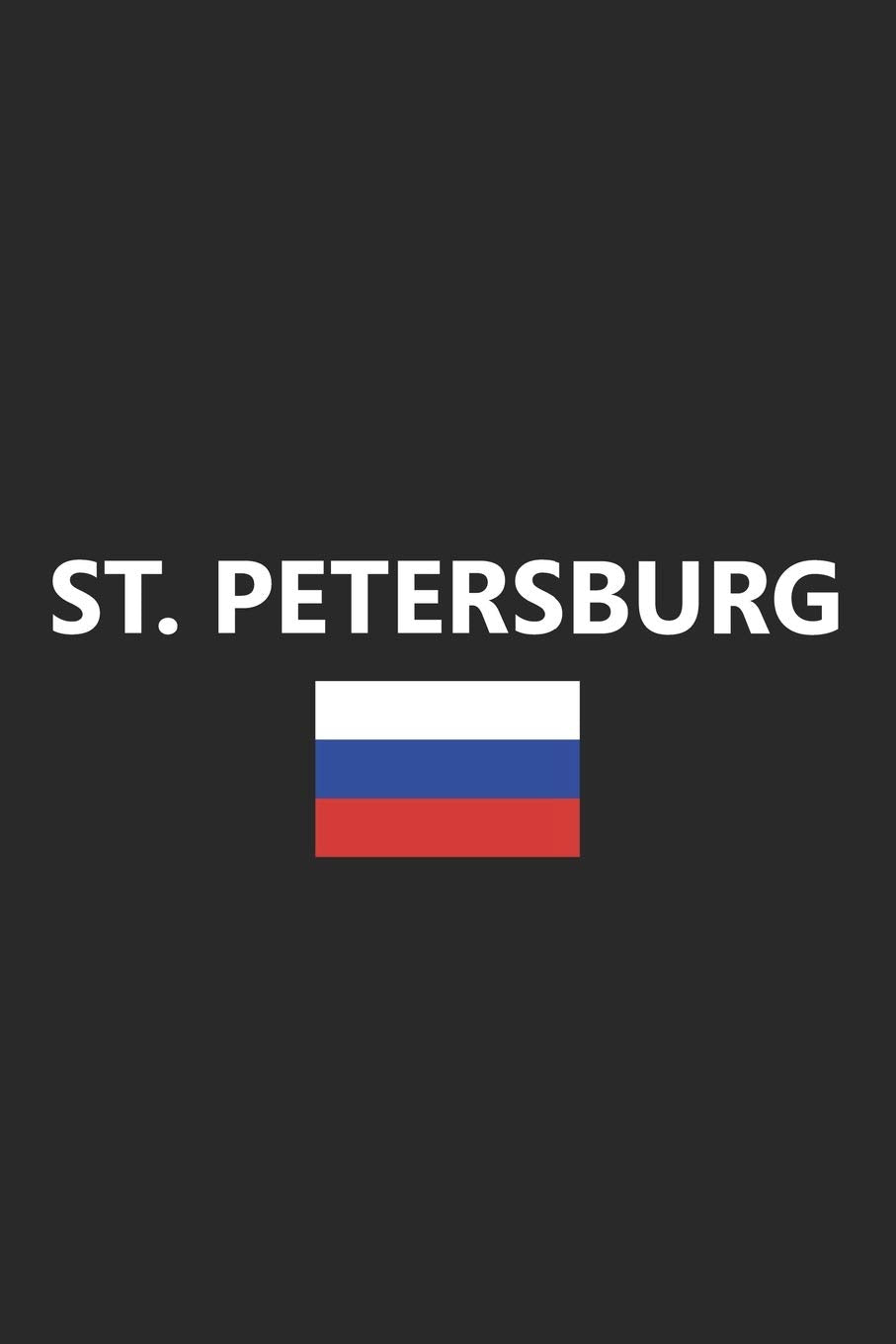 St. Petersburg: Russia Russian Flag City Country Notebook Journal Lined Wide Ruled Paper Stylish Diary Vacation Travel Planner 6x9 Inches 120 Pages Gift Books