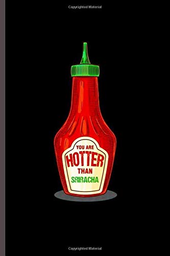 Your Hotter than Sriracha: Cool Funny Sayings Design Notebook Composition Book Novelty Write In Ideas Blank Journal For Wrestling Player Lover Athelete Gift (6"x9") Lined Notebook to write in Contemporary literature
