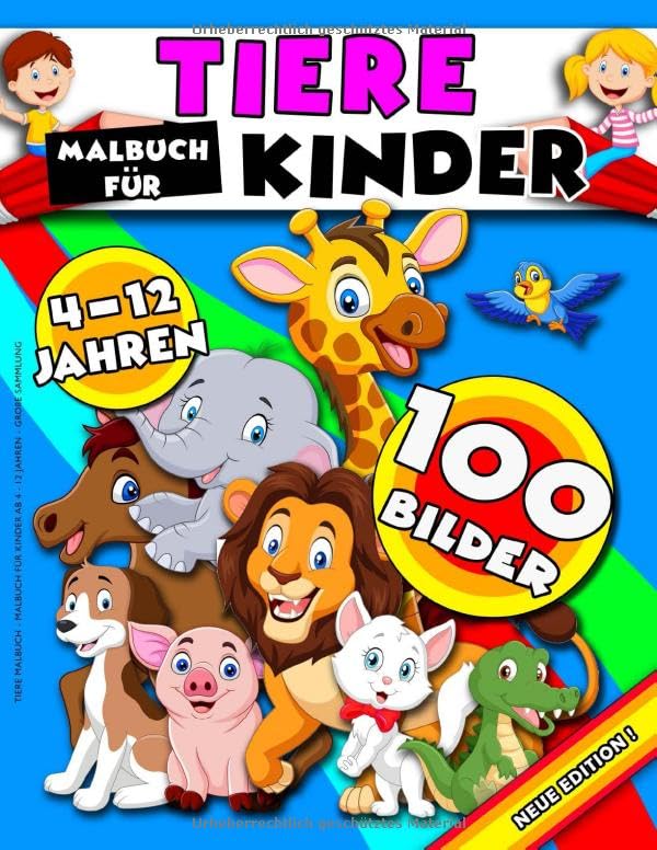 Tiere Malbuch - Malbuch Für Kinder Ab 4 - 12 Jahren - Große Sammlung: 100 Erstaunliche Bilder Für Kinder Ab 4 Jahren, 5 Jahren, 6 Jahren, 7 Jahren, 8 ... - Tiere Malbuch Ab 4 - 10 Jahren, Band 1) Tiptoi & Games