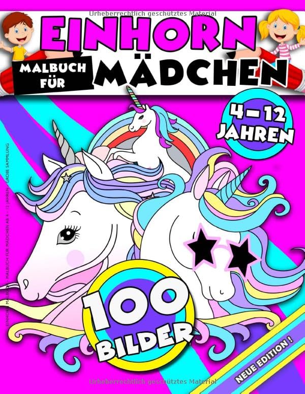 Einhorn Malbuch - Malbuch Für Mädchen Ab 4 - 12 Jahren - Große Sammlung: 100 Erstaunliche Bilder Für Mädchen Ab 4 Jahren, 5 Jahren, 6 Jahren, 7 ... Ab 4 - 12 Jahren - Einhorn Malbuch, Band 1) Tiptoi & Games