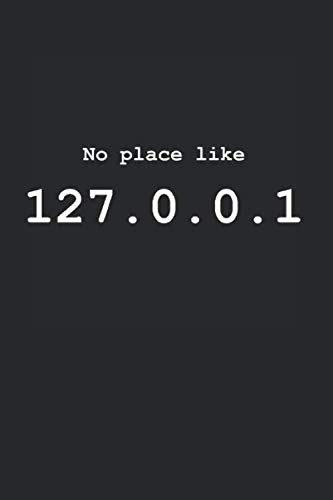 No place like 127.0.0.1 Notebook : 120 pages - 6x9 - Matte Finish (Notebooks By David) Books
