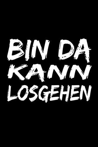 Bin da kann losgehen: lustiges notizbuch , liniert - mit zeilen , 120 Seiten , Bin da kann losgehen , lustiges notizbuch a5 , notizbuch spruch , lustiges notizbuch , Notizbuch mit sprüchen Books