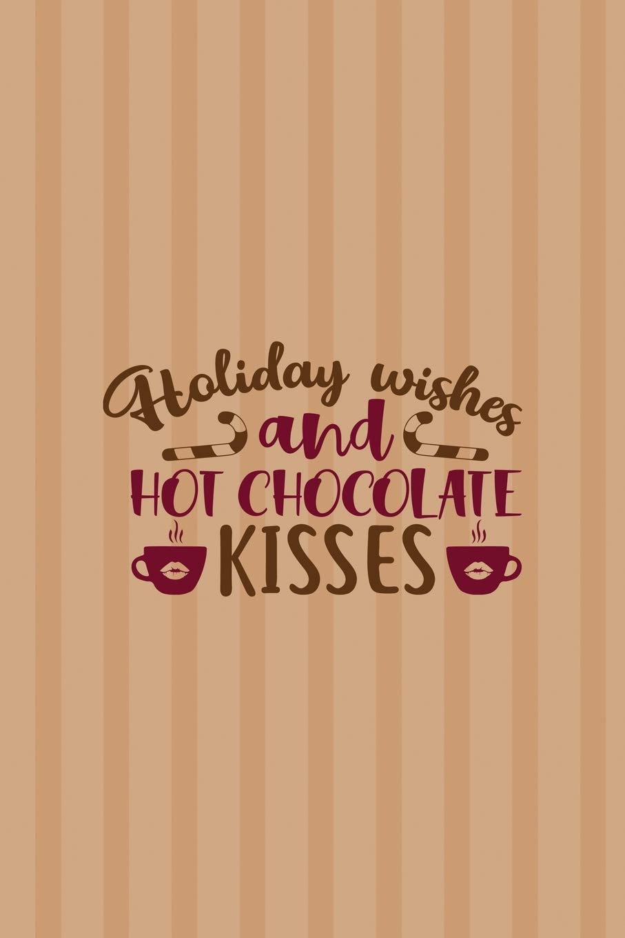 Holiday Wishes And Hot Chocolate Kisses: All Purpose 6x9 Blank Lined Notebook Journal Way Better Than A Card Trendy Unique Gift Coral Lines Hot Chocolate Cooking & Enjoying