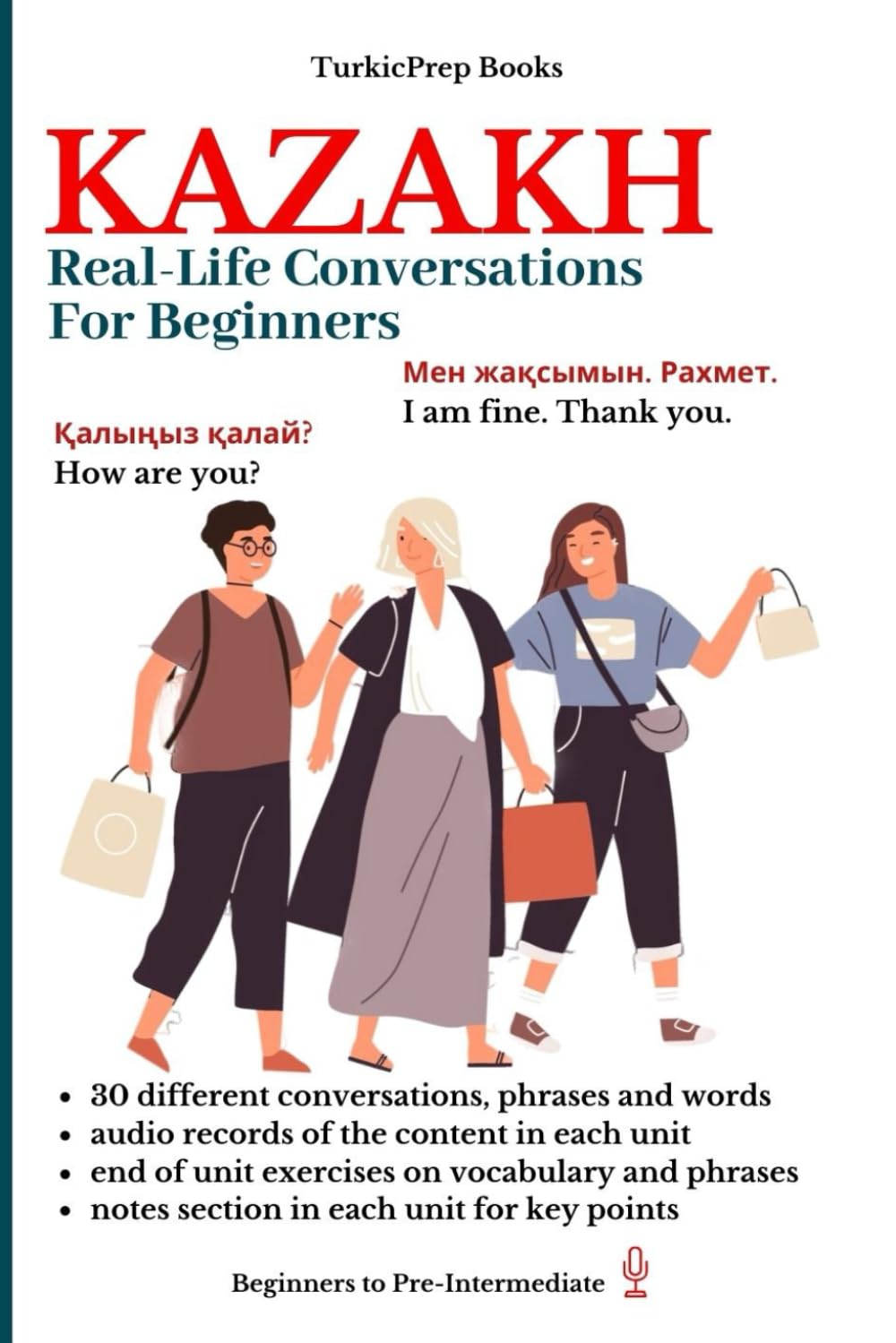 Kazakh: Real-Life Conversation for Beginners (Kazakh Language Course - Beginners, Vocabulary, Stories, Real-Life Conversations, Verbs) Foreign Languages ​​& Dictionaries