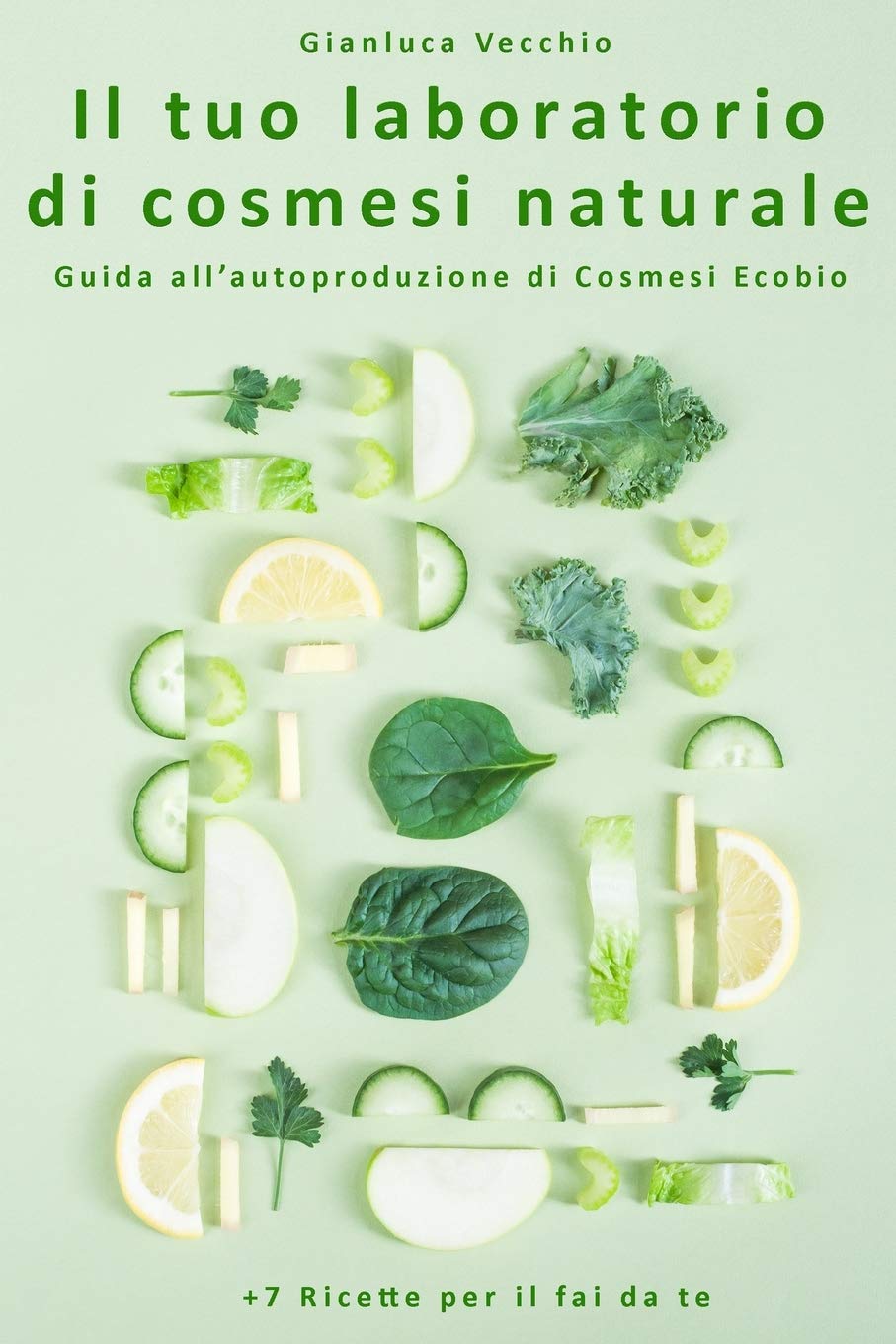 Il tuo laboratorio di cosmesi naturale: Guida all’autoproduzione di Cosmesi Ecobio +7 Ricette per il fai da te book