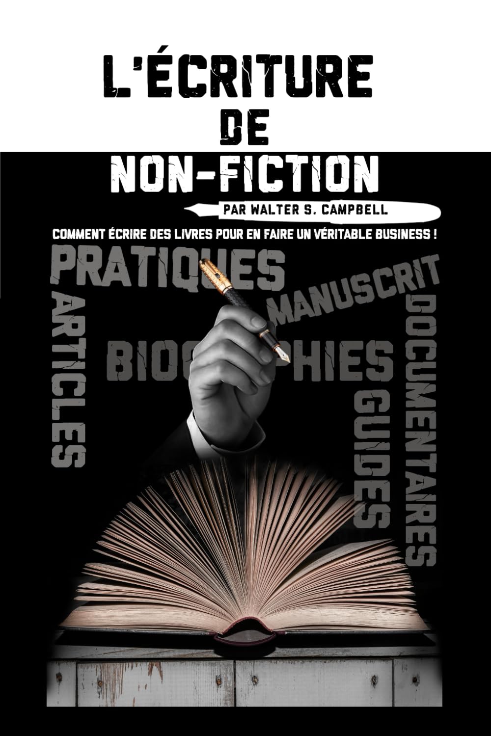 L'Écriture de Non-Fiction: Comment Écrire des Livres Pour En Faire Un Véritable Business ! book