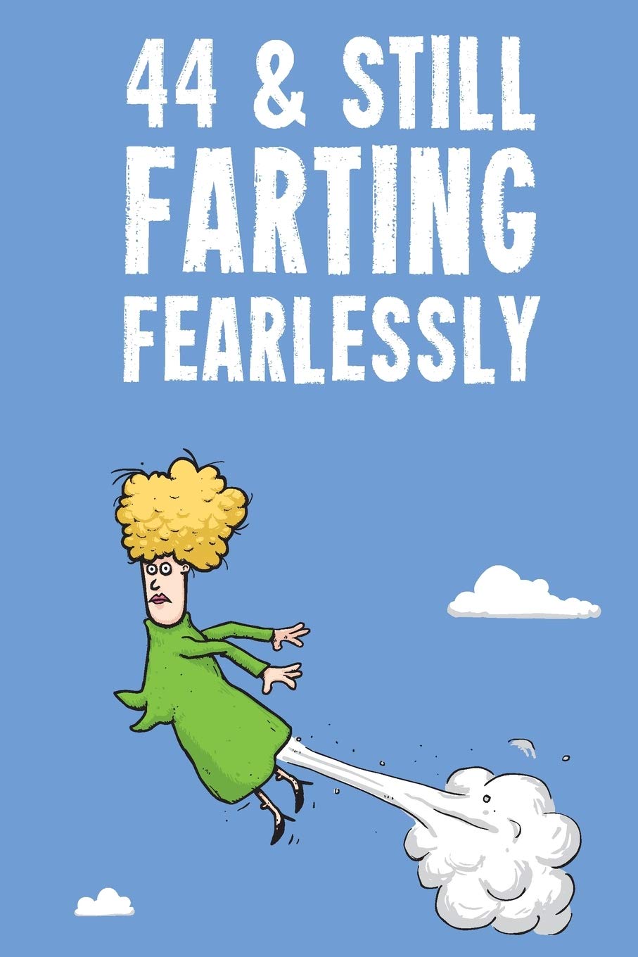 44 & Still Farting Fearlessly: Funny Women's 44th Birthday Diary Journal Notebook Gift Business, Finance & Career