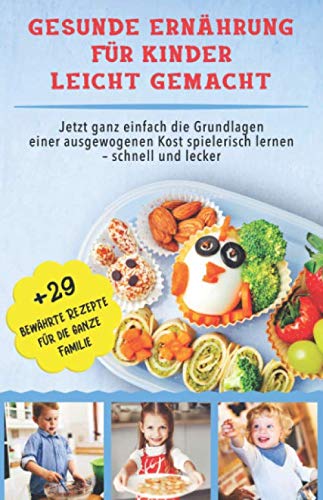 Gesunde Ernährung für Kinder leicht gemacht: Jetzt ganz einfach die Grundlagen einer ausgewogenen Kost spielerisch lernen – schnell und lecker. Bonus: 29 bewährte Rezepte für die ganze Familie. Medicine