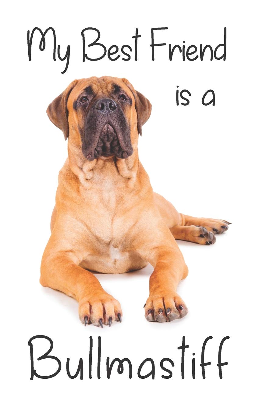 My best Friend is a Bullmastiff: 8” x 5” Blank lined Journal Notebook 120 College Ruled Pages (Best Friends, Band 98) Pets