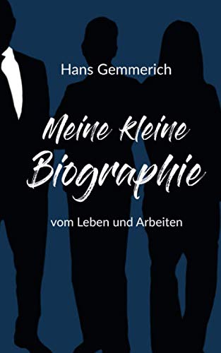 Meine kleine Biographie vom Leben und Arbeiten: Erlebnisse, Erfahrungen & Orientierung Personalities