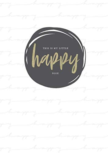 Mein kleines Glückstagebuch - Meine Glücksmomente: Positivtagebuch für Jugendliche und Erwachsene - Achtsamkeit im Alltag - Positives Denken ... Monate, 130 Seiten - Happy-Me weiß grau gold Business, Finance & Career