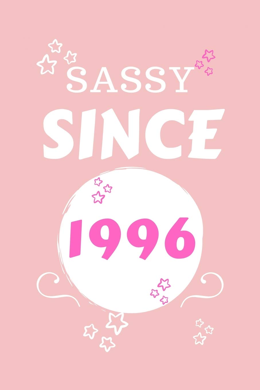 Sassy Since 1996: Perfect Gag Gift | Blank Lined Notebook Journal | 100 Pages 6" x 9" Format | Office Humour and Banter | Girls night Out | Birthday| Hen Stag Do | Anniversary | Christmas | Xmas Business, Finance & Career
