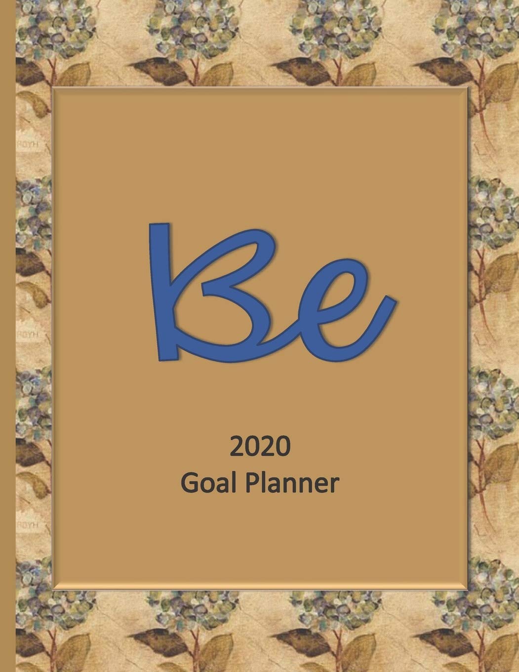 Be 2020 Goal Planner: Goal planner and organizer to track your monthly, quarterly, and yearly personal, financial, fitness, spiritual, travel, and life goals! Beautiful gold glossy cover Business, Finance & Career