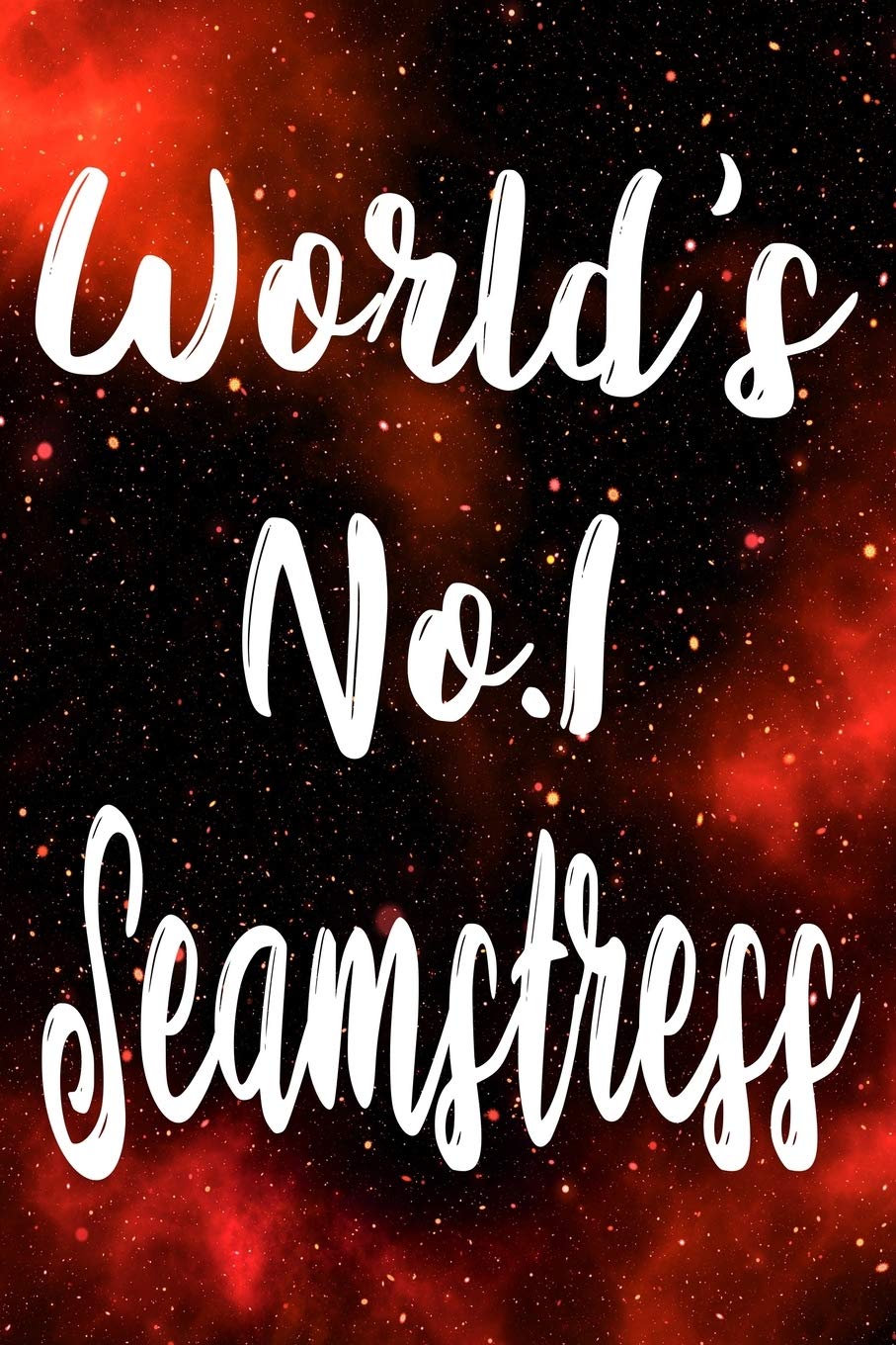 Worlds No.1 Seamstress: The perfect gift for the professional in your life - Funny 119 page lined journal! Business, Finance & Career