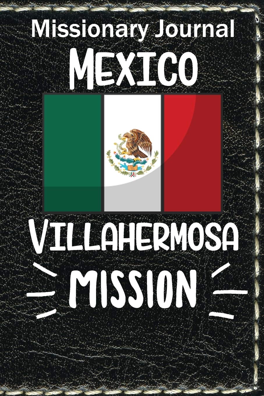 Missionary Journal Mexico Villahermosa Mission: Mormon missionary journal to remember their LDS mission experiences while serving in the Villahermosa Mexico Mission Religion & Esotericism