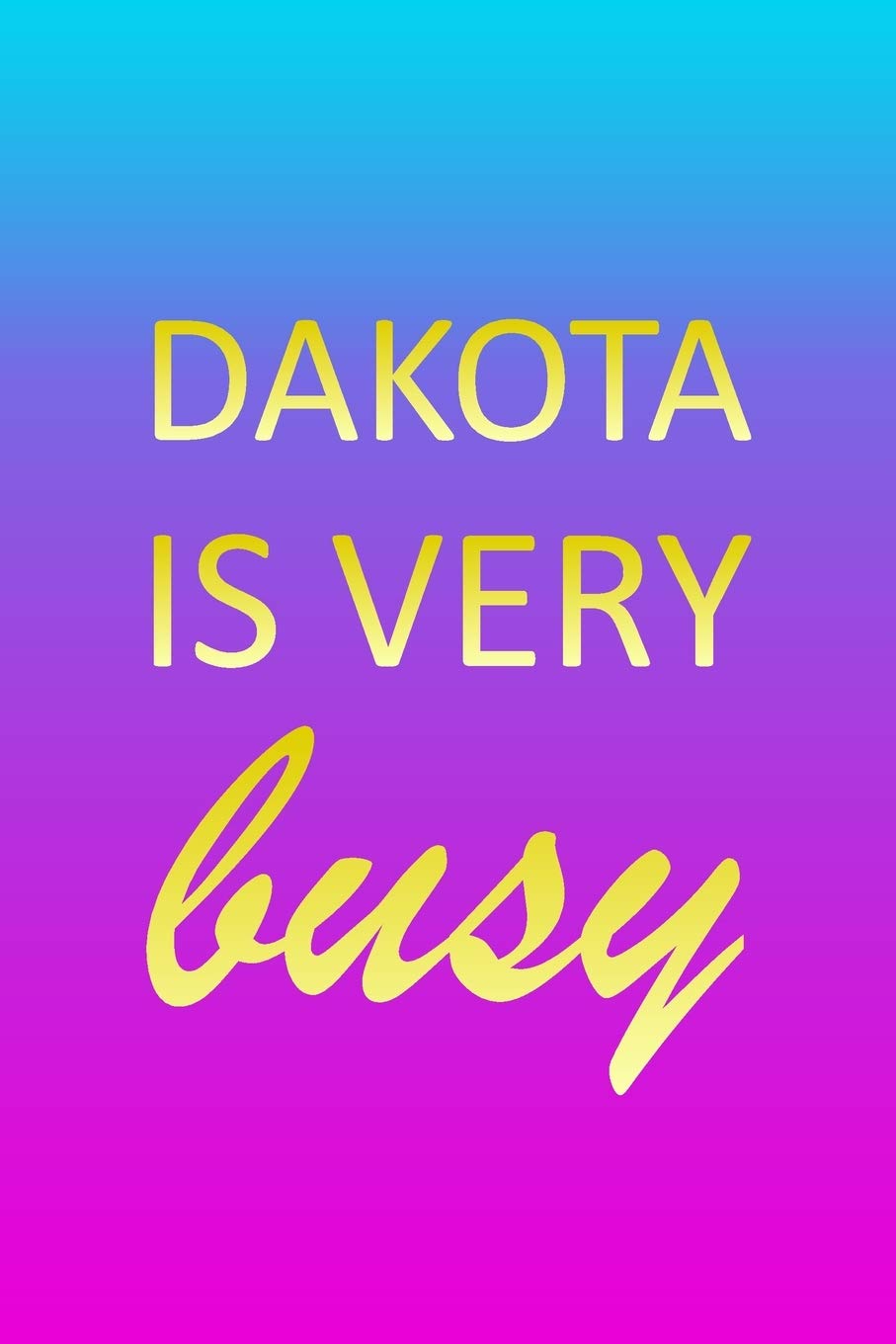 Dakota: I'm Very Busy 1 Year Daily Planner (12 Months) | Pink Custom First Name Letter D Personalized Cover | 2020 - 2021 | 365 Pages for Planning | ... | Plan Each Day Set Goals & Get Stuff Done Books