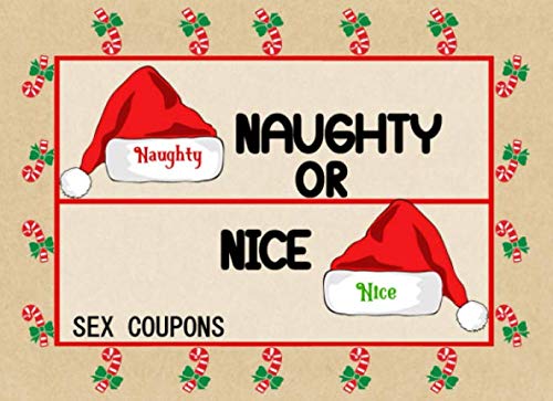 Naughty or Nice - Sex Coupons: Gift for him, Husband, Boyfriend, Fiance, Gift for her, Wife, Girlfriend, Birthday, Anniversary (Funny & Cute Love Vouchers _Secret Santa, Band 1) Books