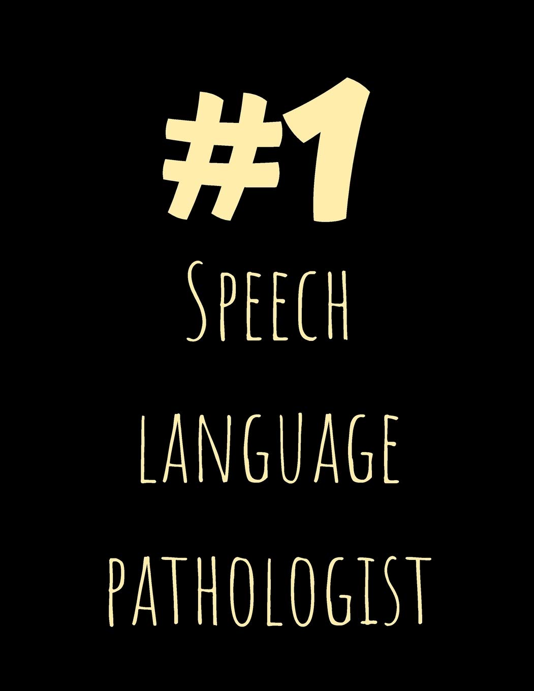 Number One Speech Language Pathologist: Perfect Appreciation Gift Idea Journal with Pleasant Text on Cover For Teacher Therapist or Professor book