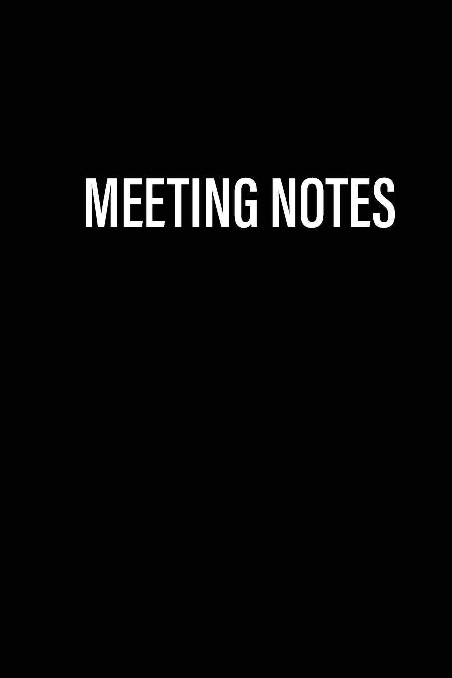 Meeting Notes: Business Notebook for Meetings at work, record and organize your notes with owners and action notes. 6x9 inches, 100 pages. Business, Finance & Career