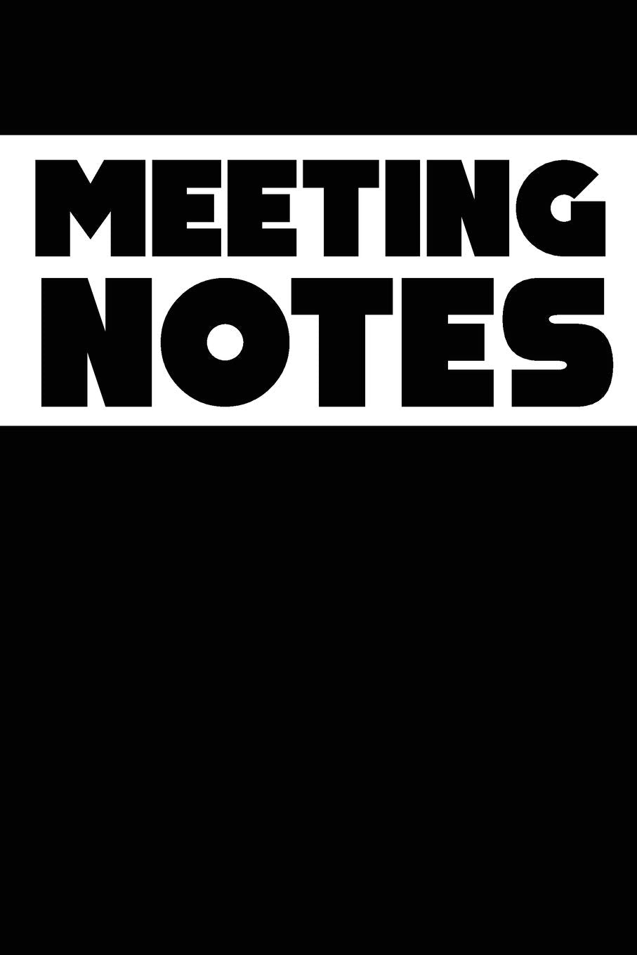 Meeting Notes: Business Notebook for Meetings at work, record and organize your notes with owners and action notes. 6x9 inches, 100 pages. Business, Finance & Career