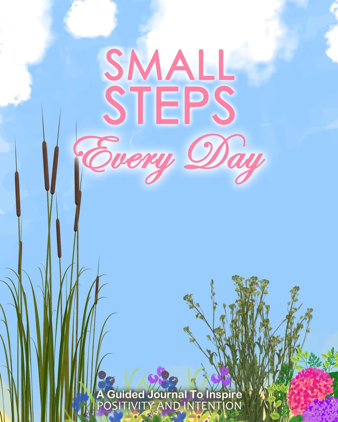 Small Steps Every Day: A Guided Journal To Inspire Positivity and Intention - 8x10 inches - Creative Gratitude and Affirmations journal Health, Nutrition & Fitness