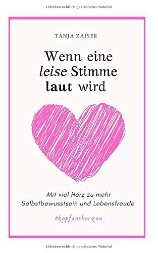 Wenn eine leise Stimme laut wird: Mit viel Herz zu mehr Selbstbewusstsein und Lebensfreude (Persönlichkeitsentwicklung, Band 1) Religion & Esotericism