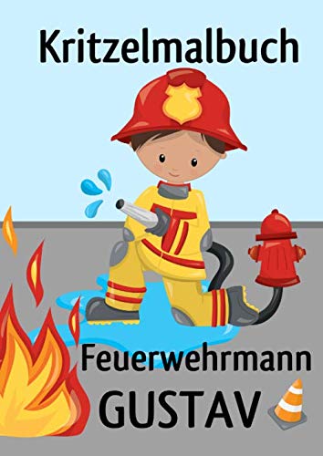 Kritzelmalbuch Feuerwehrmann GUSTAV: Feuerwehr: Personalisiertes Malbuch für Jungen zum Kritzeln & Malen für Kinder ab 2 Jahren. Alle Kinderzeichnungen in einem Softcover-Buch. Novels & Short Stories