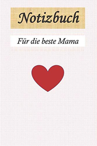 Notizbuch für die beste Mama / Notizbuch für Mamas: Geschenkidee für Mamas (120 Seiten liniertes Papier) Essays & Short Stories