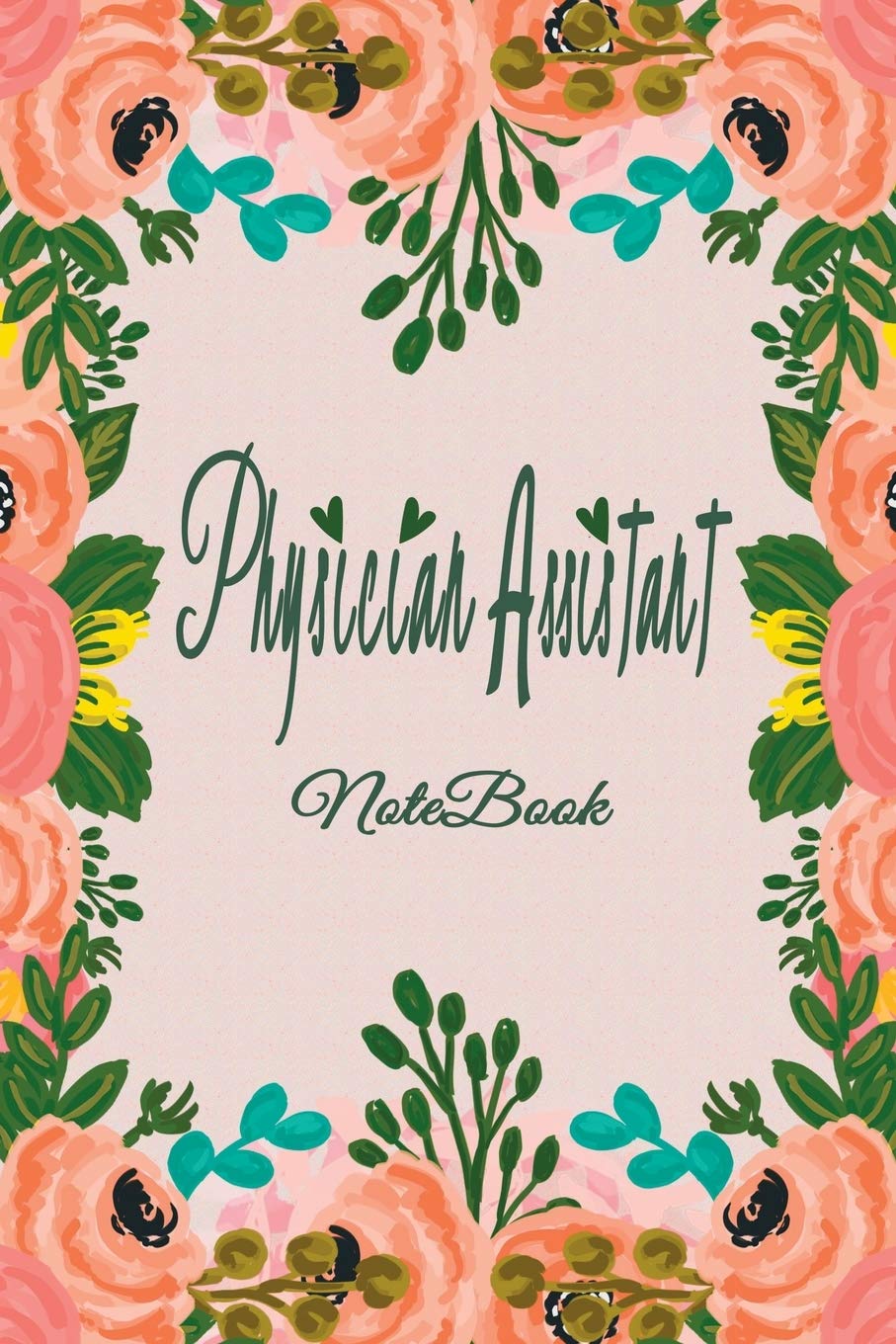 Physician Assistant Notebook: Physician Assistant Notebook, Journal Or Diary To Write In - Perfect Thanksgiving Birthday Appreciation Thank You Novelty Gift Ideas For Physician Assistant & Coworkers. Medicine