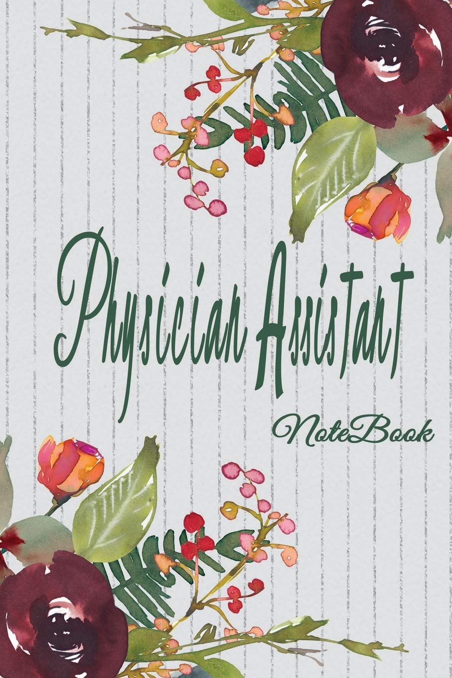 Physician Assistant Notebook: Physician Assistant Notebook, Journal Or Diary To Write In - Perfect Thanksgiving Birthday Appreciation Thank You Novelty Gift Ideas For Physician Assistant & Coworkers. Medicine