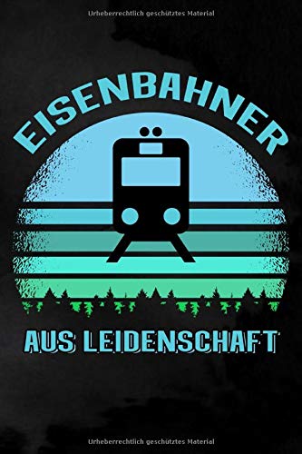 Eisenbahner aus Leidenschaft: Blanko Notizbuch für Eisenbahner | 6 x 9 Zoll, ca. A5 |120 Seiten | Blanko | Notizbuch für die Arbeit oder Freizeit Essays & Short Stories