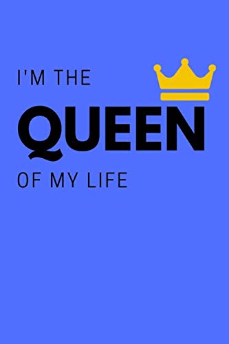 I'm The QUEEN Of My Life: Motivational Notebook, Journal, Diary (110 Pages, Blank, 6 x 9) book
