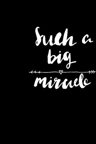 Such a big miracle: Original 6x9 Notebook, Ruled, Funny Journal For Men,Women,Teens,Kids,co-workers Humor, Daily Planner, Diary. Fantastic Gift, ... Perfect present for someone special this Xmas Self-help
