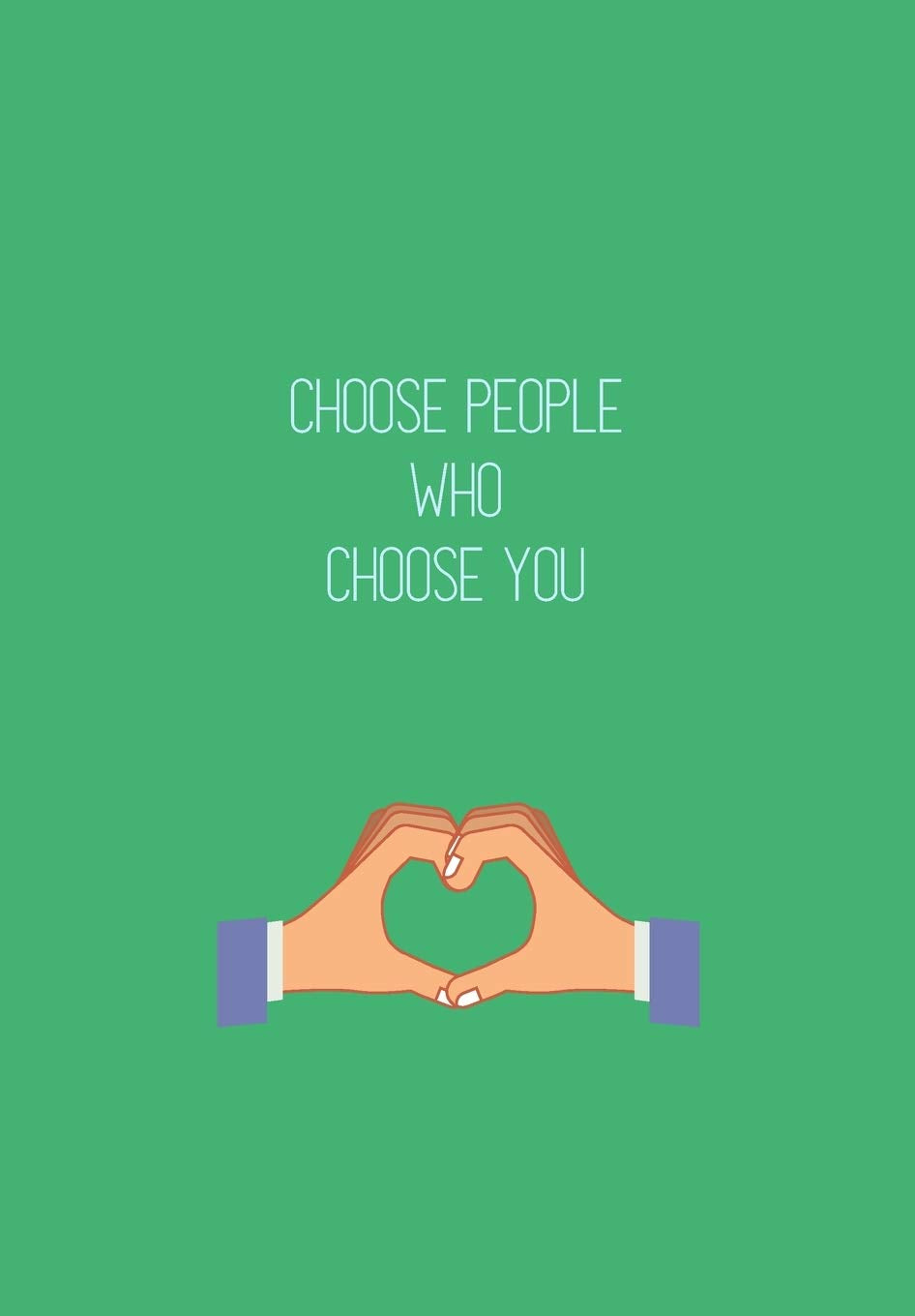 CHOOSE PEOPLE WHO CHOOSE YOU: BLANK 6'x9' LINED JOURNAL, NOTEBOOK FOR COWORKERS, BOOK OR OFFICE APPRECIATION. Essays & Short Stories