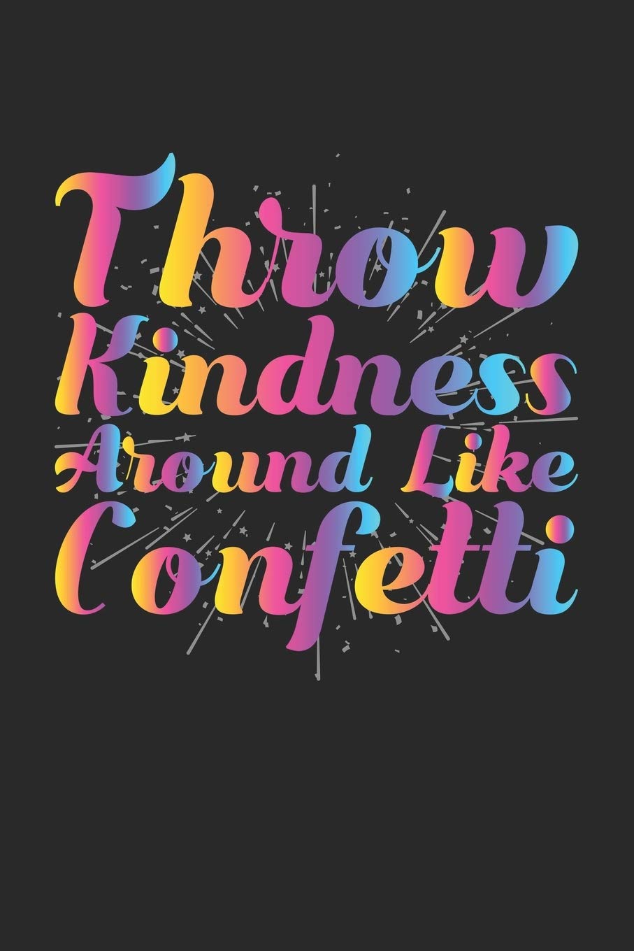 Throw Kindness Around Like Confetti: Graph Paper Journal 6x9 inches with 120 Lined Pages | Notebook book