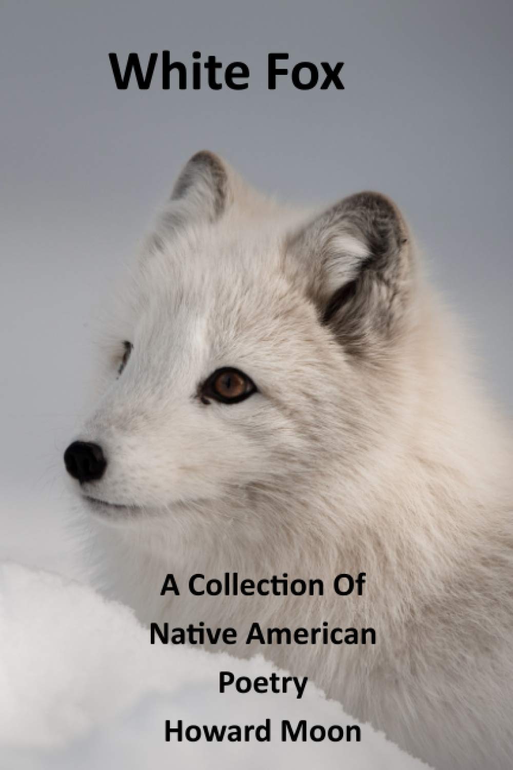 White Fox: A Collection of Native American Poetry Poetry