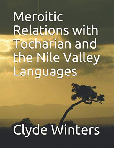 Meroitic Relations with Tocharian and the Nile Valley Languages book