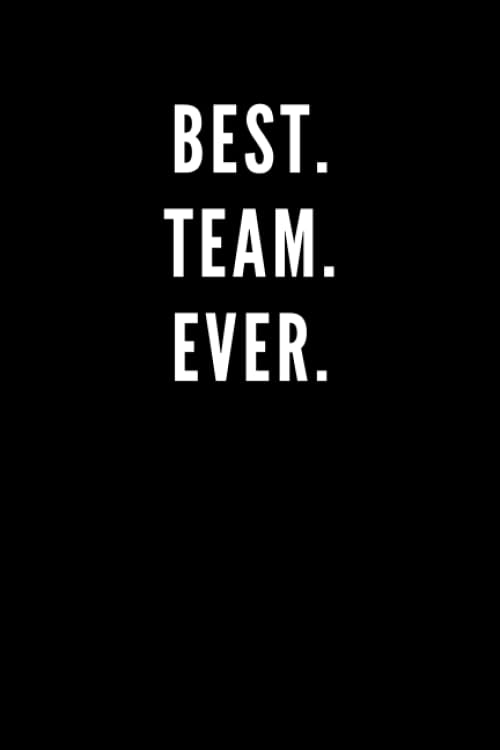 Best. Team. Ever.: Great Gift Idea With Funny Saying On Cover, Coworkers (110 Pages, Lined Blank 6x9) Employees, Clubs New ... (Hilarious Office Journals For Co-worker Business, Finance & Career