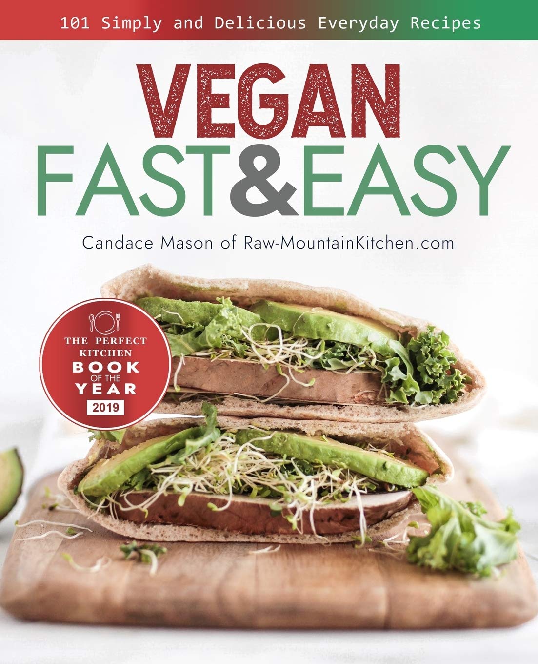 Vegan Fast & Easy Cookbook: 101 Simple and Delicious Everyday Recipes (Vegan Cookbook, Vegan Recipes, Vegan Recipe Book, Vegan Diet) book